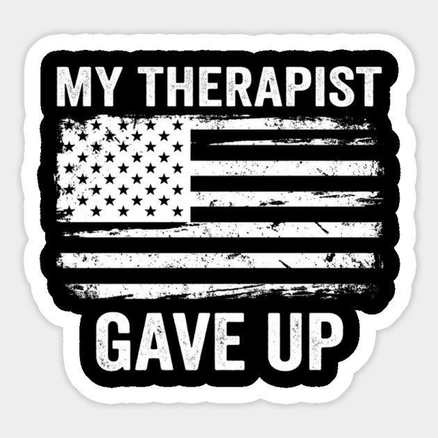 My Therapist Gave Up American Flag Funny Magnet by ArtistTee ⭐⭐⭐⭐⭐