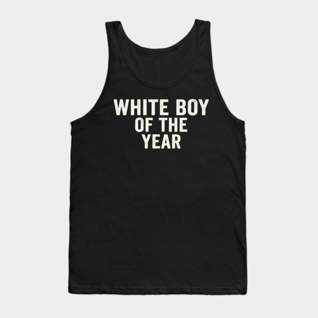 White Boy Of The Year Tank Top by ArtistTee ⭐⭐⭐⭐⭐