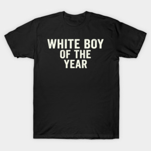White Boy Of The Year T-Shirt