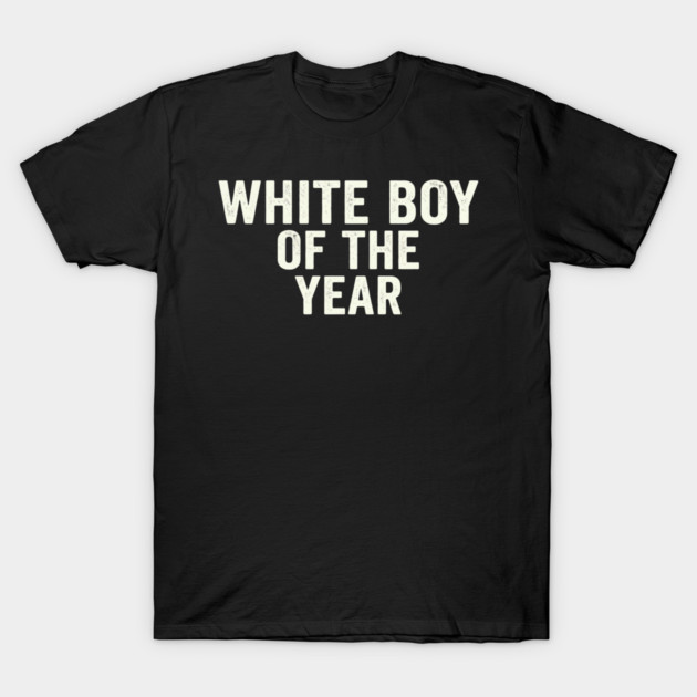 White Boy Of The Year T-Shirt by ArtistTee ⭐⭐⭐⭐⭐
