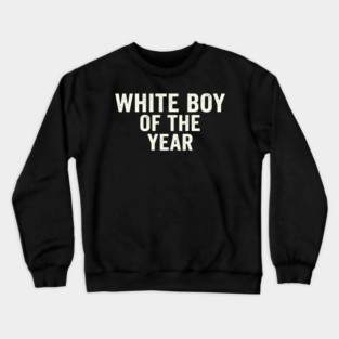 White Boy Of The Year Crewneck Sweatshirt
