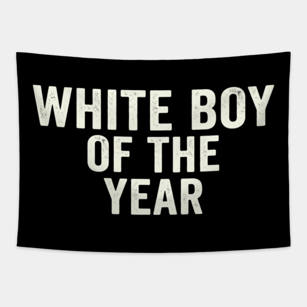 White Boy Of The Year Tapestry by ArtistTee ⭐⭐⭐⭐⭐