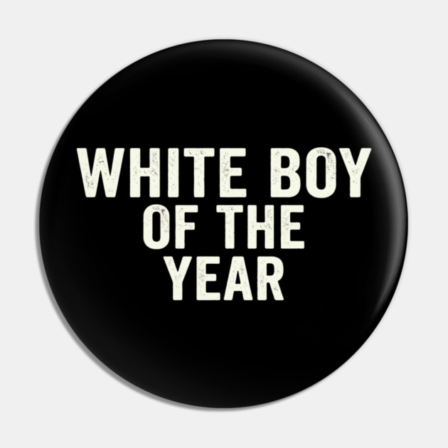 White Boy Of The Year Pin by ArtistTee ⭐⭐⭐⭐⭐