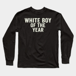 White Boy Of The Year Long Sleeve T-Shirt