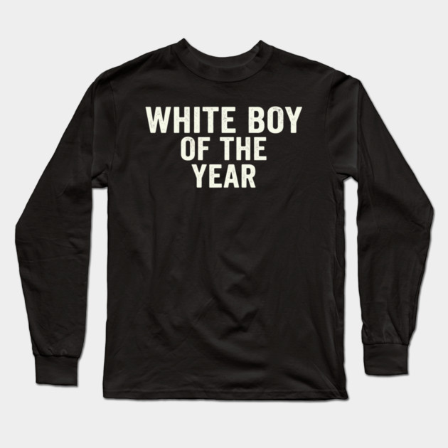 White Boy Of The Year Long Sleeve T-Shirt by ArtistTee ⭐⭐⭐⭐⭐