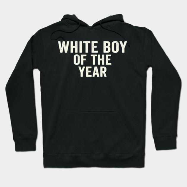 White Boy Of The Year Hoodie by ArtistTee ⭐⭐⭐⭐⭐