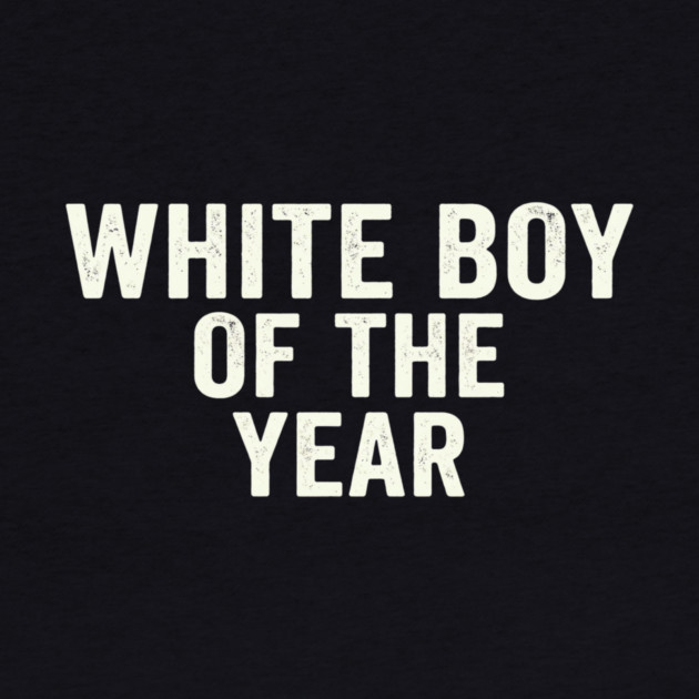 White Boy Of The Year by ArtistTee ⭐⭐⭐⭐⭐