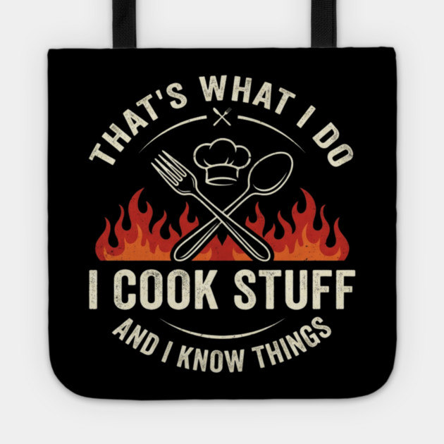 That's What I Do I Cook Stuff And I Know Things Chef Humor Tote by ArtistTee ⭐⭐⭐⭐⭐