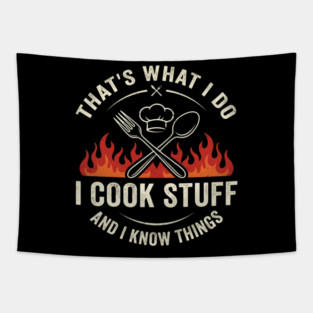 That's What I Do I Cook Stuff And I Know Things Chef Humor Tapestry