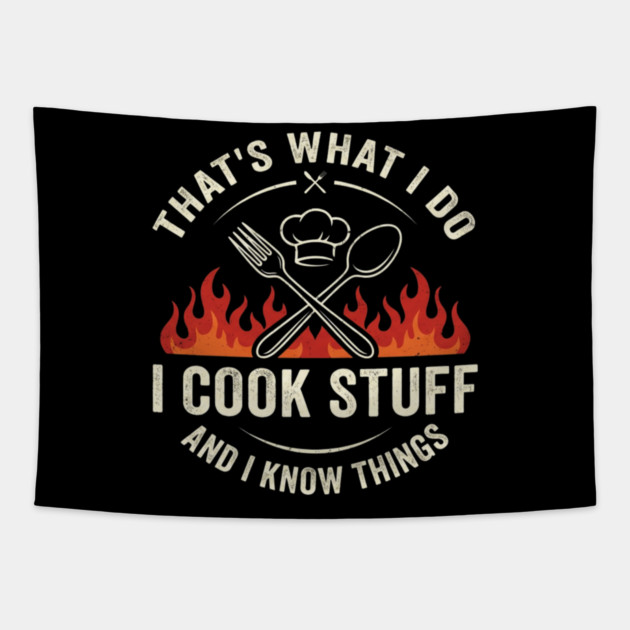 That's What I Do I Cook Stuff And I Know Things Chef Humor Tapestry by ArtistTee ⭐⭐⭐⭐⭐