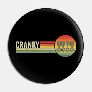 Cranky Pistons Car Enthusiast Funny Pin