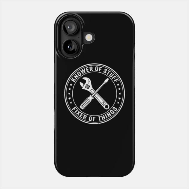 Knower Of Stuff Fixer Of Things Job Humor Phone Case by ArtistTee ⭐⭐⭐⭐⭐