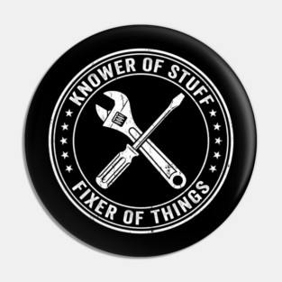 Knower Of Stuff Fixer Of Things Job Humor Pin