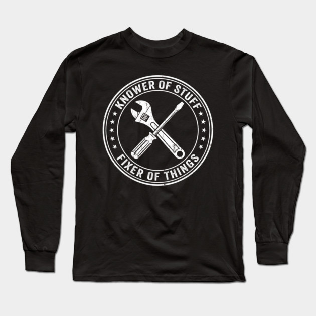Knower Of Stuff Fixer Of Things Job Humor Long Sleeve T-Shirt by ArtistTee ⭐⭐⭐⭐⭐