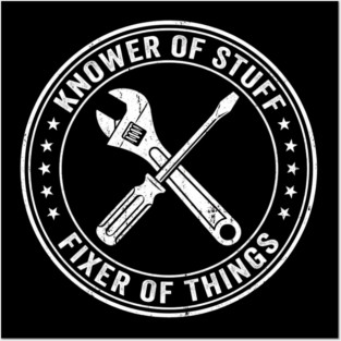 Knower Of Stuff Fixer Of Things Job Humor Posters and Art