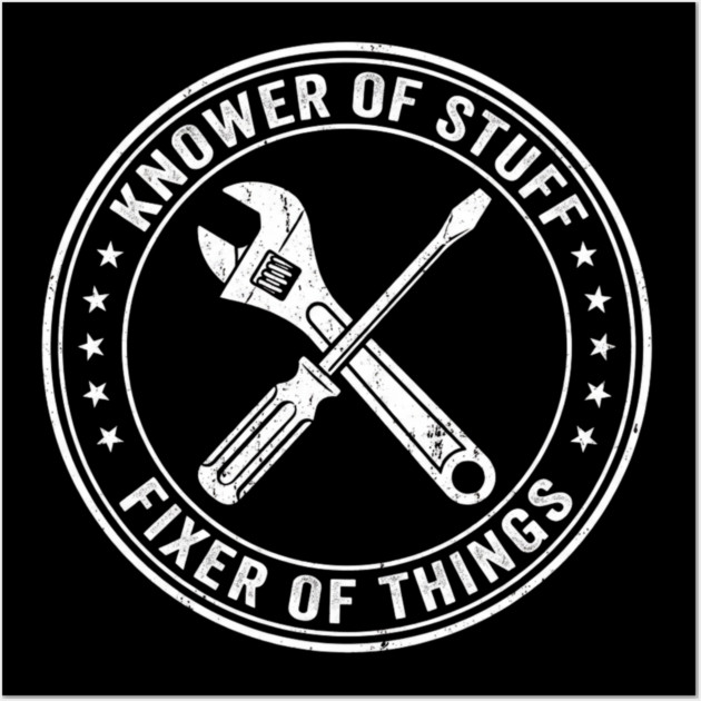 Knower Of Stuff Fixer Of Things Job Humor Wall Art by ArtistTee ⭐⭐⭐⭐⭐