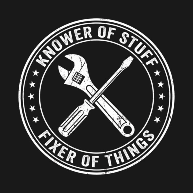 Knower Of Stuff Fixer Of Things Job Humor by ArtistTee ⭐⭐⭐⭐⭐