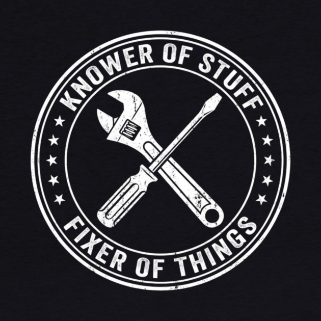 Knower Of Stuff Fixer Of Things Job Humor by ArtistTee ⭐⭐⭐⭐⭐