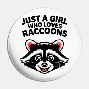 Just a Girl Who Loves Raccoons Pin