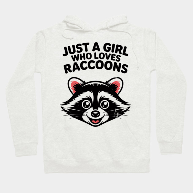 Just a Girl Who Loves Raccoons Hoodie by CreativeSage