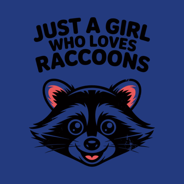 Just a Girl Who Loves Raccoons by CreativeSage