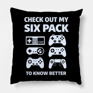Check Out My Six Pack Funny Gamer Video Game Lover Gaming Pillow