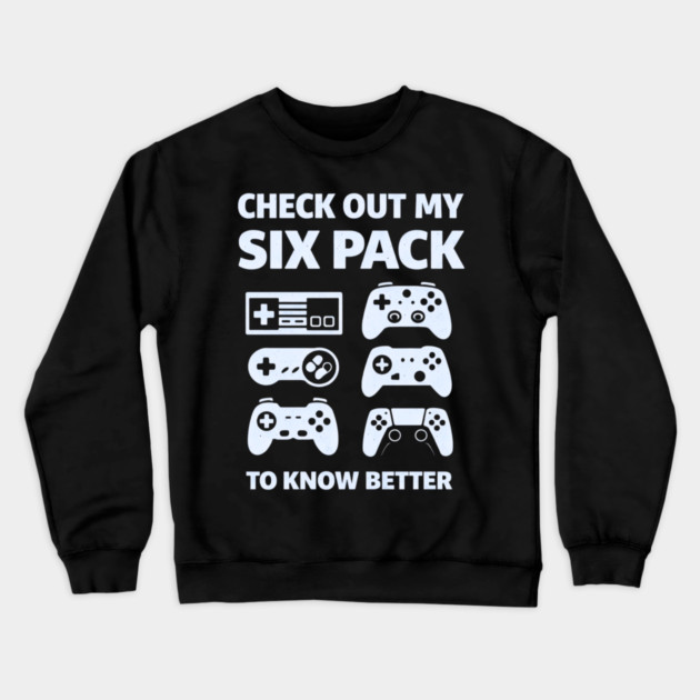 Check Out My Six Pack Funny Gamer Video Game Lover Gaming Crewneck Sweatshirt by shirtlux