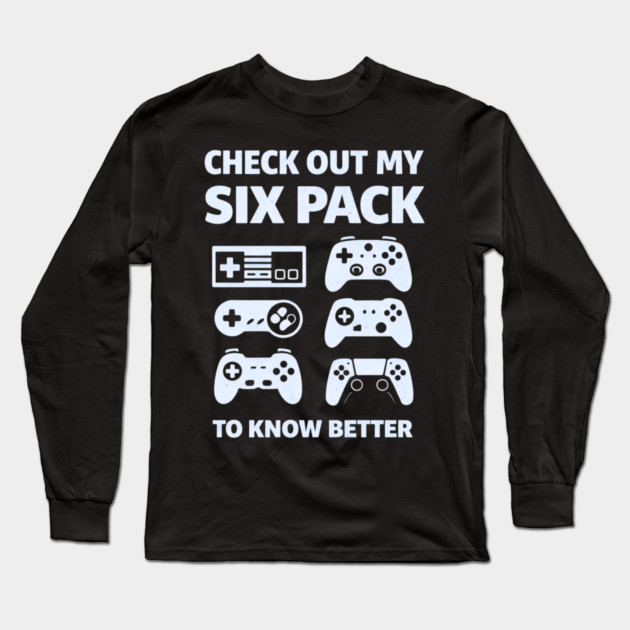 Check Out My Six Pack Funny Gamer Video Game Lover Gaming Long Sleeve T-Shirt by shirtlux