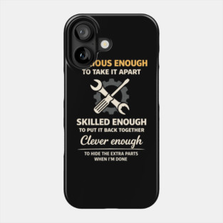 Curious Enough to Take It Apart Hide Extra Parts Funny Quote Phone Case