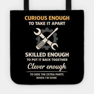 Curious Enough to Take It Apart Hide Extra Parts Funny Quote Tote