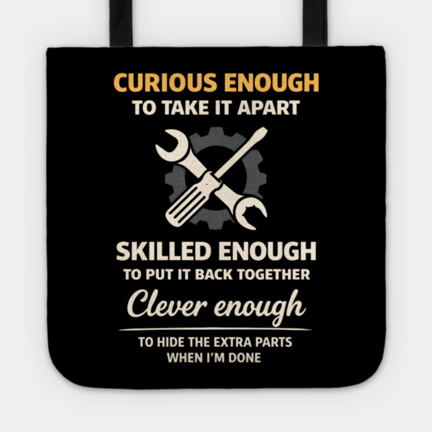 Curious Enough to Take It Apart Hide Extra Parts Funny Quote Tote by shirtlux