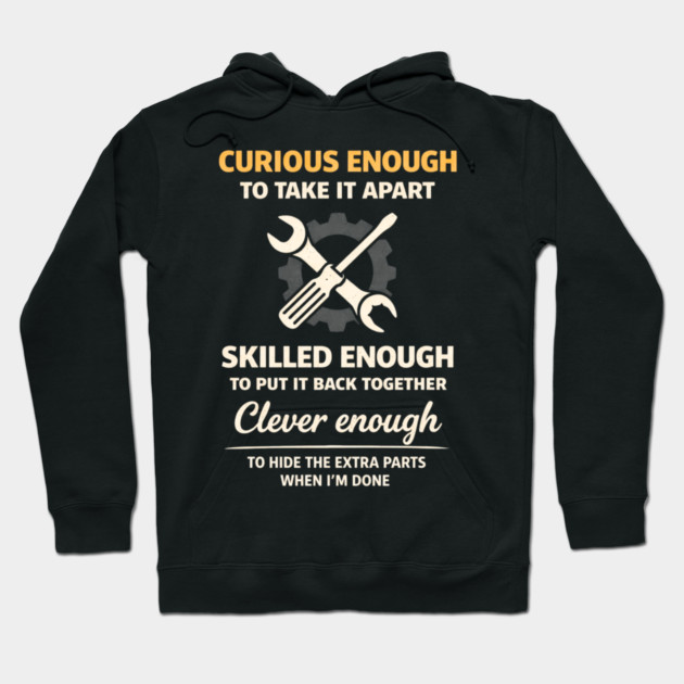 Curious Enough to Take It Apart Hide Extra Parts Funny Quote Hoodie by shirtlux