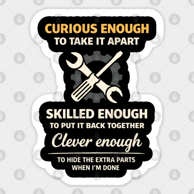 Curious Enough to Take It Apart Hide Extra Parts Funny Quote Sticker by shirtlux