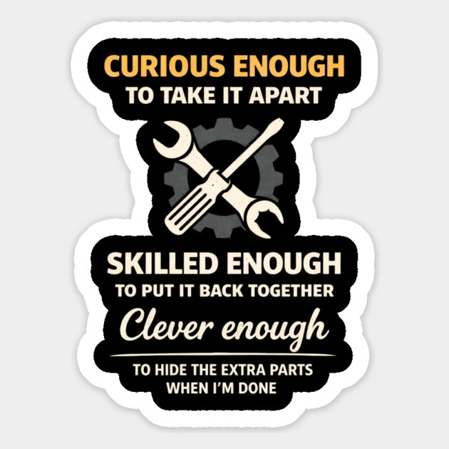 Curious Enough to Take It Apart Hide Extra Parts Funny Quote Magnet by shirtlux