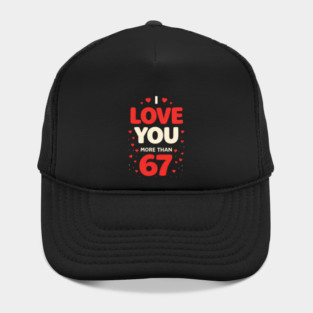 I Love You More Than 67 Valentine’s Day 6 7 Meme 67th Heart Hat