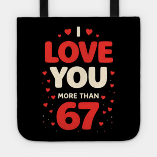 I Love You More Than 67 Valentine’s Day 6 7 Meme 67th Heart Tote