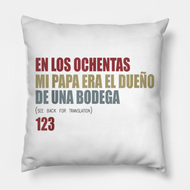 En Los ochentas mi papa era dueño de UNA Bodega Pillow by Donald's Store 2
