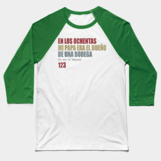 En Los ochentas mi papa era dueño de UNA Bodega Baseball T-Shirt