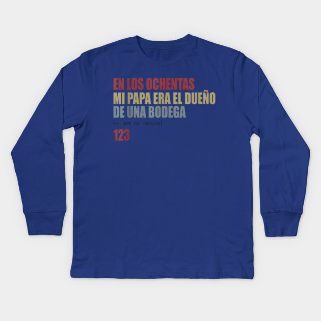 En Los ochentas mi papa era dueño de UNA Bodega Kids Long Sleeve T-Shirt by Donald's Store 2