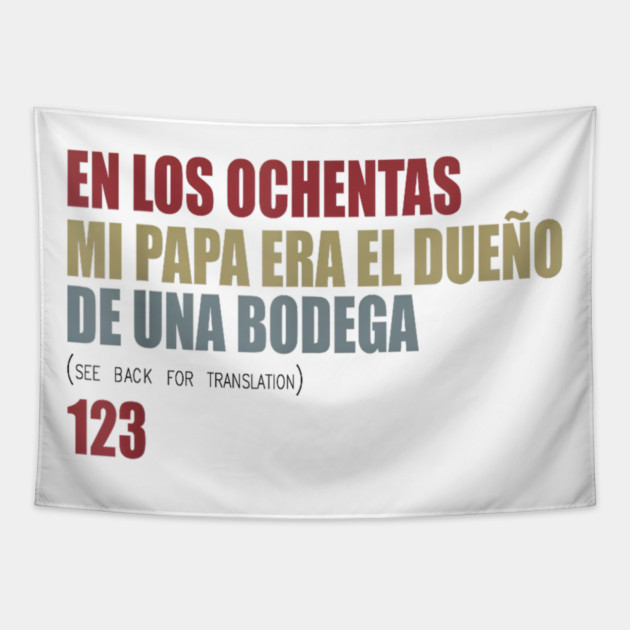 En Los ochentas mi papa era dueño de UNA Bodega Tapestry by Donald's Store 2