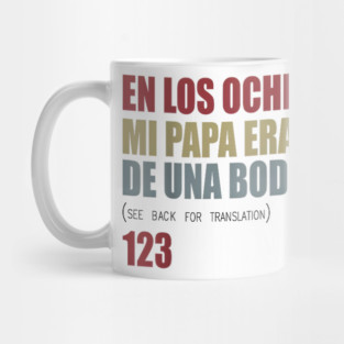 En Los ochentas mi papa era dueño de UNA Bodega Mug