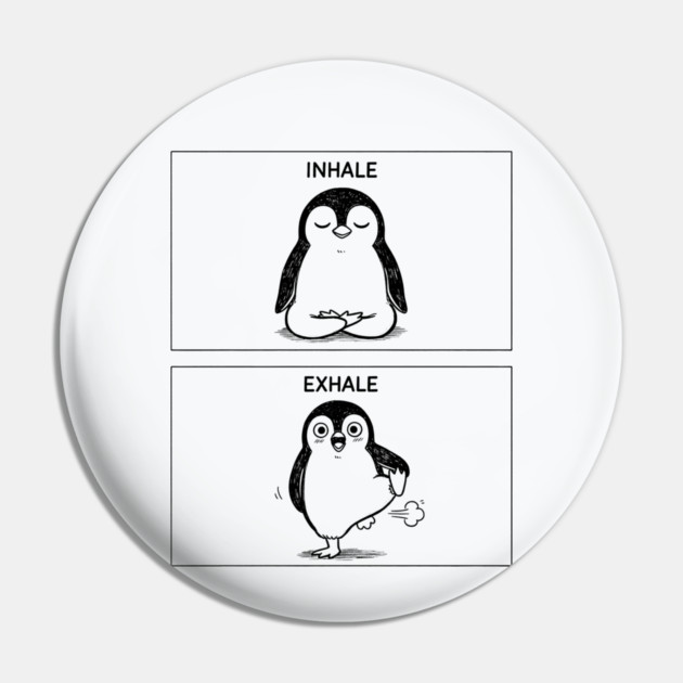 Inhale Exhale (Penguin) Pin by CreativeSage
