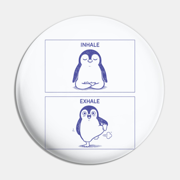 Inhale Exhale (Penguin) Pin by CreativeSage