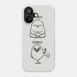 Inhale Exhale (Chick) Phone Case