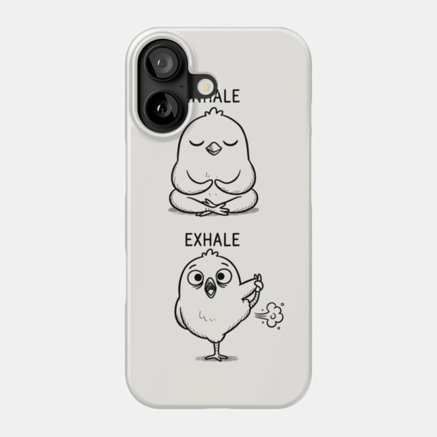 Inhale Exhale (Chick) Phone Case by CreativeSage