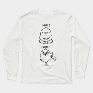 Inhale Exhale (Chick) Long Sleeve T-Shirt
