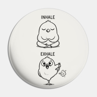 Inhale Exhale (Chick) Pin
