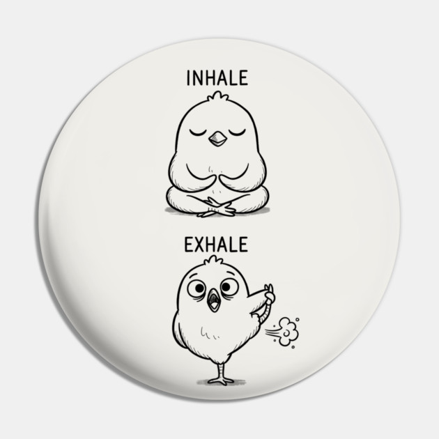 Inhale Exhale (Chick) Pin by CreativeSage