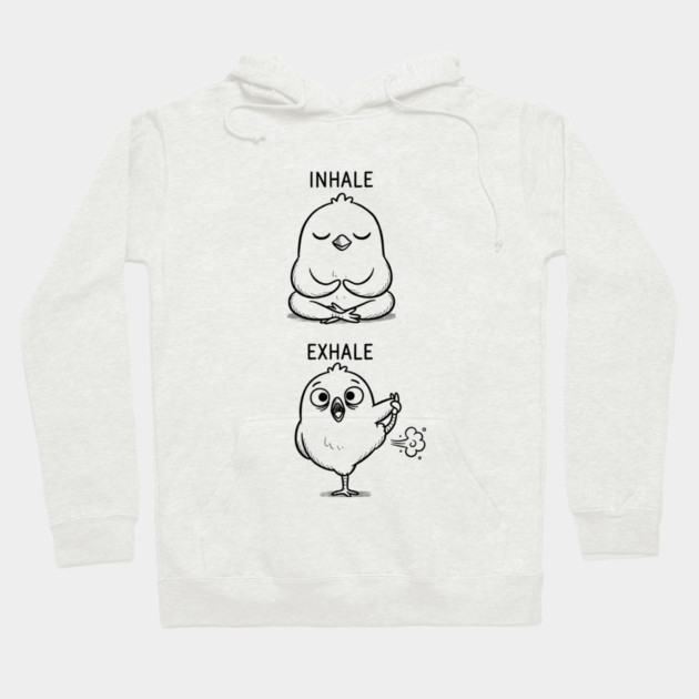 Inhale Exhale (Chick) Hoodie by CreativeSage