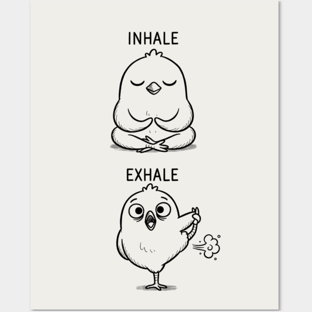 Inhale Exhale (Chick) Wall Art by CreativeSage